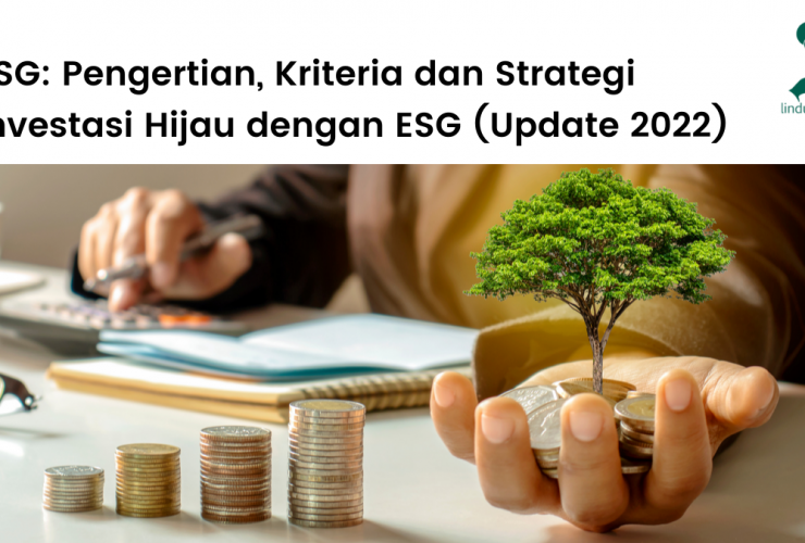 Pengertian ESG (Environmental, Social and Governance), Kriteria dan Strategi Investasi Hijau dan Berkelanjutan.