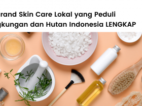 List brand skin care lokal yang peduli lingkungan dan hutan Indonesia.