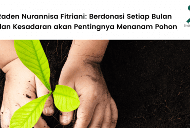 Raden Ayu Nurannisa Donasi Pohon Setiap Bulan dan Kesadaran akan Pentingnya Menanam Pohon (2022).