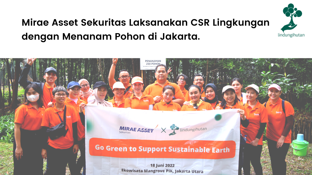 Mirae Asset Sekuritas Laksanakan CSR Lingkungan dengan Menanam Pohon di Jakarta..