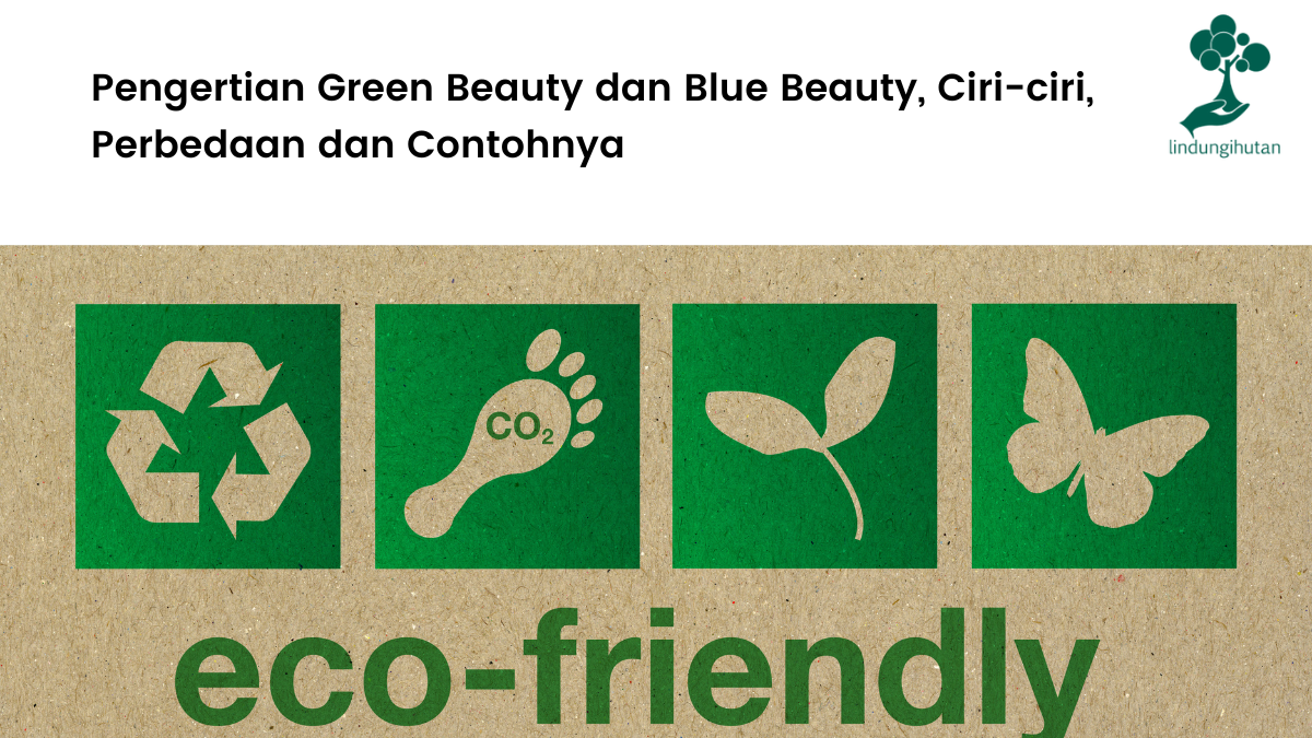 Pengertian Green Beauty dan Blue Beauty, Ciri-ciri, Perbedaan dan Contohnya.