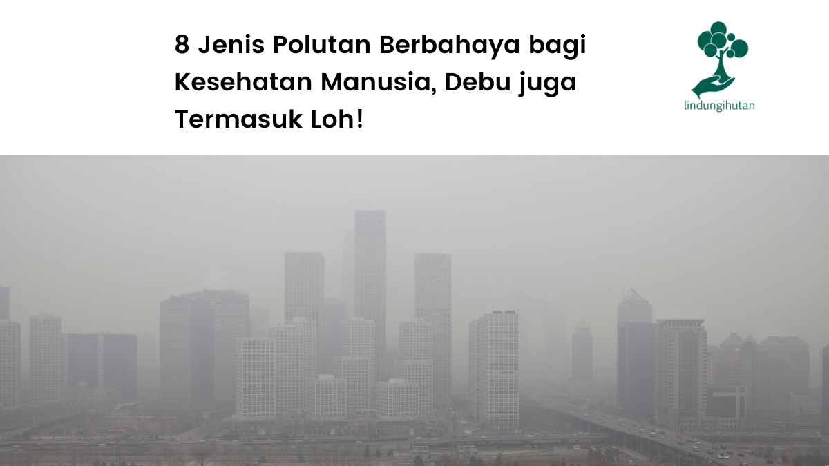 Mengenal jenis polutan berbahaya.