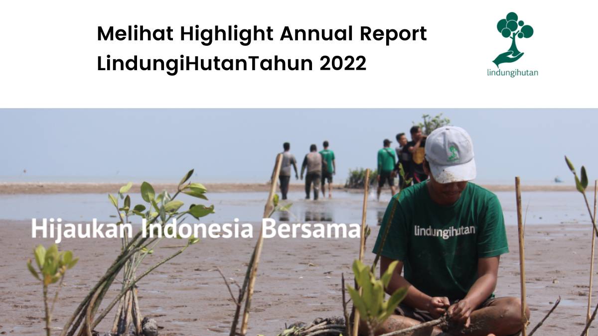 Highlitght annual report lindungihutan tahun 2022.