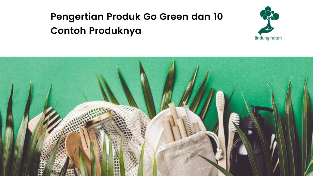 Arti produk go green dan 10 contohnya