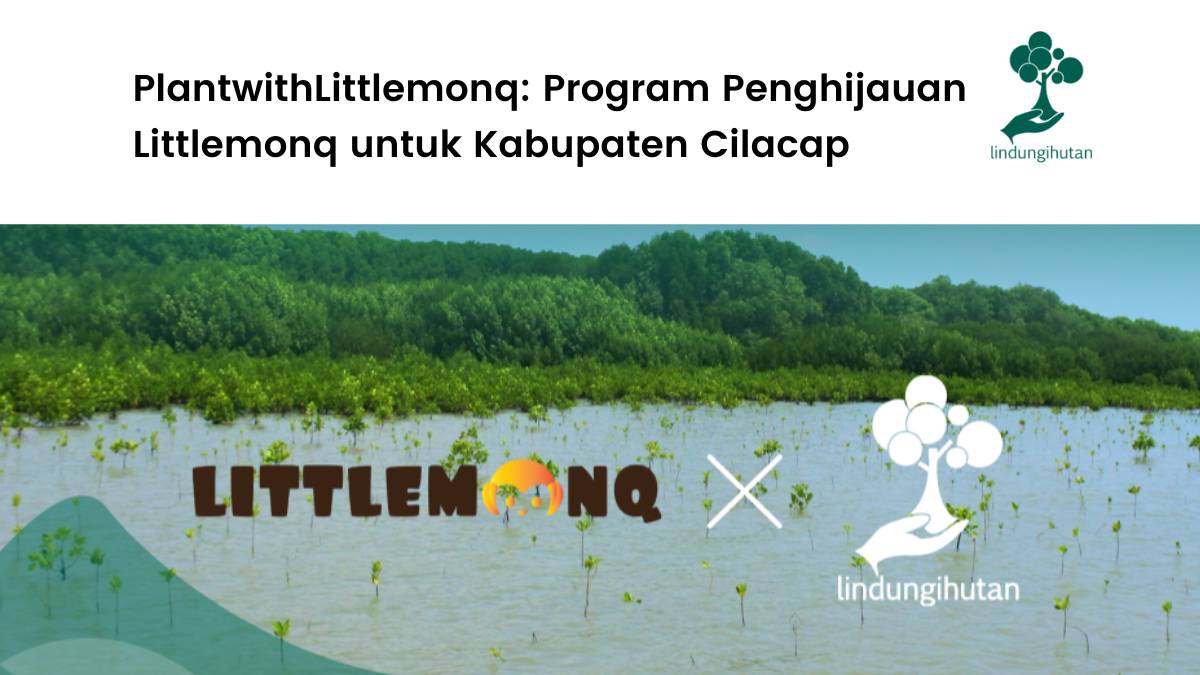 Program Penghijauan Littlemonq untuk Kabupaten Cilacap