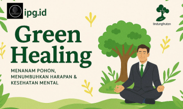 Campaign Green Healing: Menanam Pohon, Menumbuhkan Harapan & Kesehatan Mental